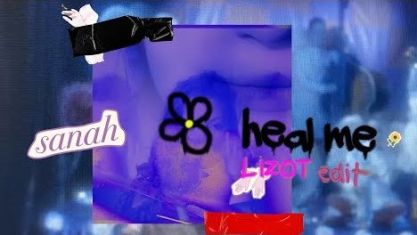 Heal Me (LIZOT edit)